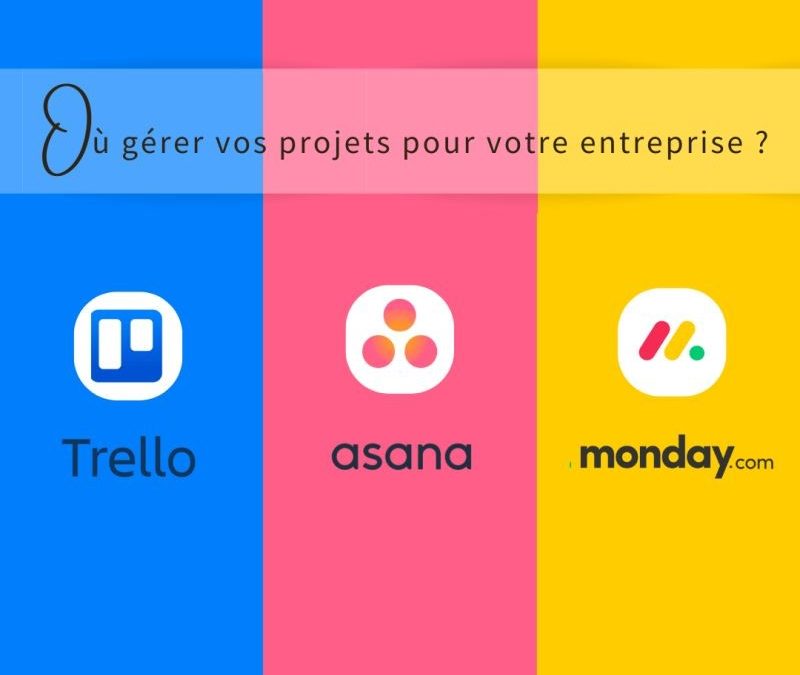 Trello 🆚 Asana 🆚 Monday : Où gérer vos projets pour votre entreprise ?