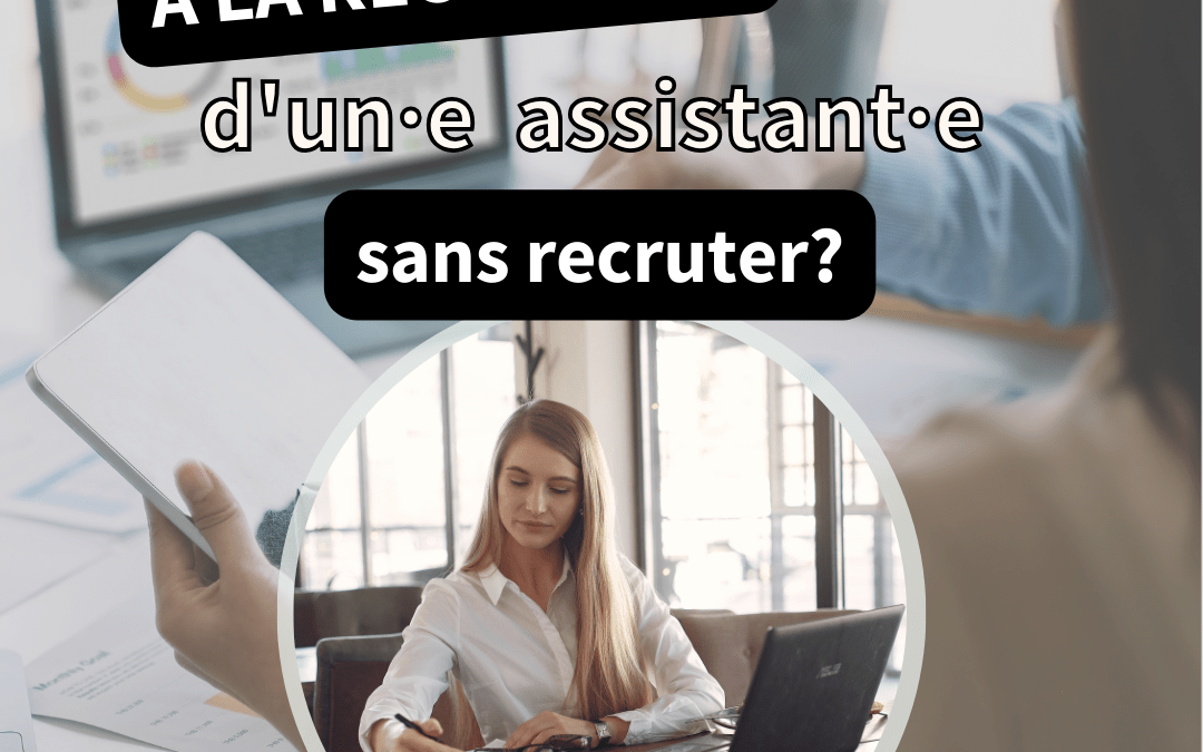 📢 Entrepreneur – À la recherche d’une assistance sans recruter?
