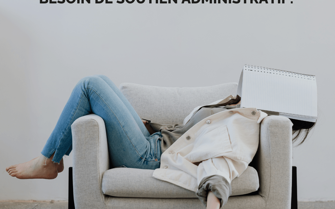 Particulier, vous êtes dépassé par la gestion de votre administratif?