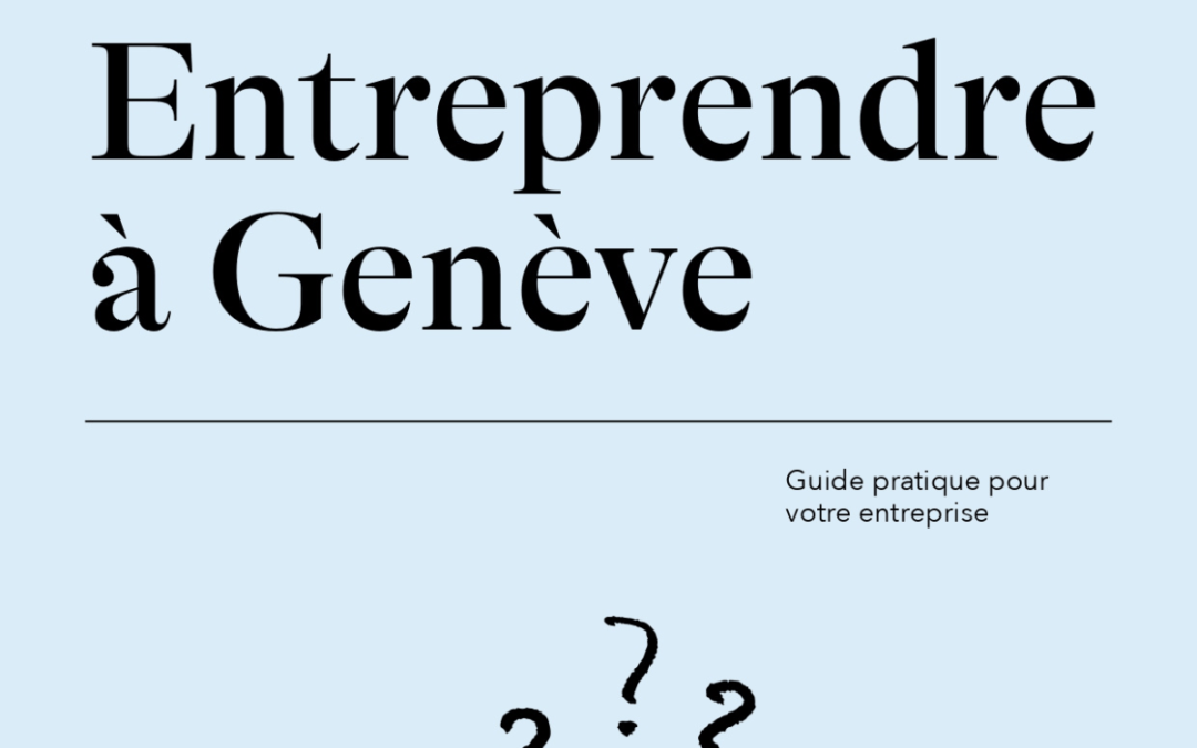 💡Le Guide Entreprendre à Genève » est désormais disponible en ligne!