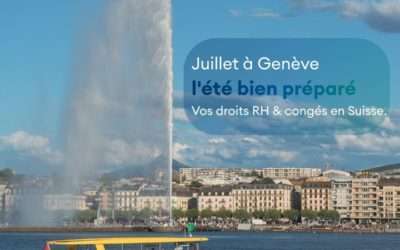 Juillet à Genève, la ville ralentit, mais pas vos obligations RH.